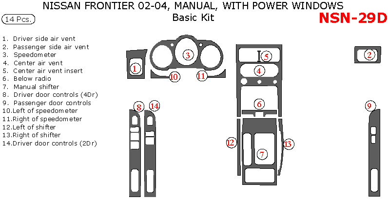 Nissan Frontier 2002, 2003, 2004, Manual, With Power Windows, Basic Interior Kit, 14 Pcs. dash trim kits options